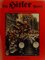 The Hitler years : a photographic documentary /