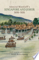 Admiral Matelieff's Singapore and Johor (1606-1616) /