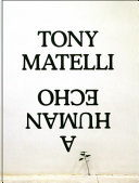 Tony Matelli : a human echo /