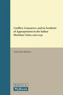 Conflict, commerce, and an aesthetic of appropriation in the Italian maritime cities, 1000-1150 /