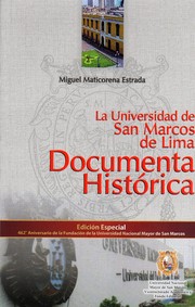 La Universidad de San Marcos de Lima : documenta histórica /
