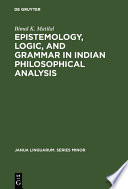 Epistemology, Logic, and Grammar in Indian Philosophical Analysis.