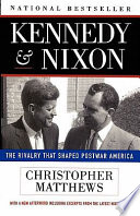 Kennedy & Nixon : the rivalry that shaped postwar America /