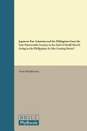 Japanese Pan-Asianism and the Philippines from the late 19th century to the end of World War II : going to the Philippines is like coming home? /