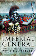 Imperial general : the remarkable career of Petellius Cerialis /