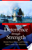 Deterrence through strength : British naval power and foreign policy under Pax Britannica /
