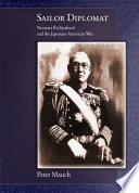 Sailor diplomat : Nomura Kichisaburō and the Japanese-American War /