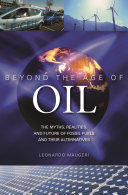 Beyond the Age of Oil : The Myths, Realities, and Future of Fossil Fuels and Their Alternatives /