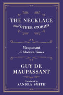 The necklace and other stories : Maupassant for modern times /