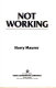 Not working : an oral history of the unemployed /