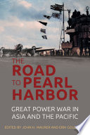 The Road to Pearl Harbor : Great Power War in Asia and the Pacific.