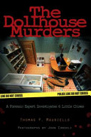 The dollhouse murders : a forensic expert investigates 6 little crimes /