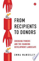 From recipients to donors emerging powers and the changing development landscape /