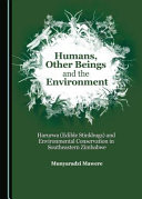 Humans, other beings and the environment : Harurwa (edible stinkbugs) and environmental conservation in Southeastern Zimbabwe /