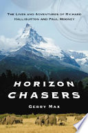 Horizon chasers : the lives and adventures of Richard Halliburton and Paul Mooney /