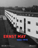 Ernst May : 1886-1970 /