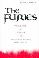 The furies : violence and terror in the French and Russian Revolutions /