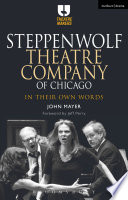 Steppenwolf Theatre Company of Chicago : In Their Own Words.