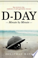 D-day : minute by minute /