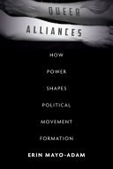 Queer Alliances : How Power Shapes Political Movement Formation.