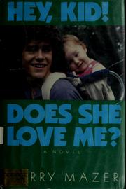 Hey, kid! Does she love me? : a novel /