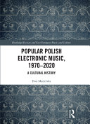 Popular Polish electronic music 1970-2020 : a cultural history /