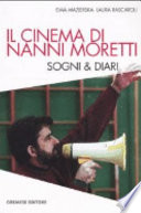 Il cinema di Nanni Moretti : sogni e diari /