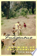 Indigenous : growing up Californian /