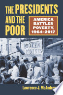 The presidents and the poor : America battles poverty, 1964-2017 /