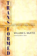 Transformed : a white Mississippi pastor's journey into civil rights and beyond /