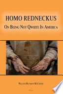 Homo redneckus : on being not qwhite in America /