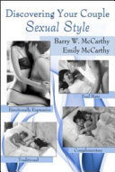 Discovering your couple sexual style : sharing desire, pleasure, and satisfaction /