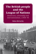 The British people and the League of Nations : Democracy, citizenship and internationalism, c.1918-45.