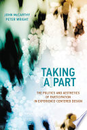 Taking [A]part : the politics and aesthetics of participation in experience-centered design /