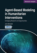 Agent-based modeling in humanitarian interventions : emerging research and opportunities /