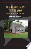 Washington on the Brazos : cradle of the Texas Republic /