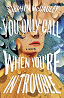 You only call when you're in trouble : a novel /