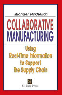 Collaborative manufacturing : using real-time information to support the supply chain /