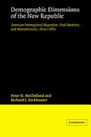 Demographic dimensions of the New Republic : American interregional migration, vital statistics, and manumissions, 1800-1860 /