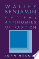 Walter Benjamin and the antinomies of tradition