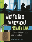 What you need to know about privacy law : a guide for librarians and educators /