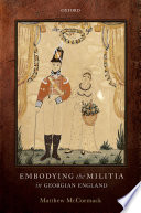 Embodying the militia in Georgian England /