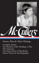 Carson McCullers : stories, plays & other writings /
