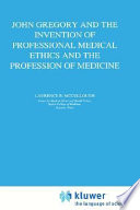 John Gregory and the invention of professional medical ethics and profession of medicine