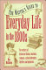 Everyday life in the 1800s : a guide for writers, students & historians /