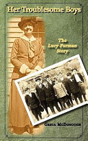 Her Troublesome boys : the Lucy Furman story /
