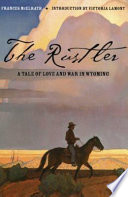 The rustler : a tale of love and war in Wyoming /