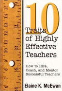 10 traits of highly effective teachers : how to hire, coach, and mentor successful teachers /