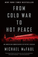 From Cold War to hot peace : an American ambassador in Putin's Russia /