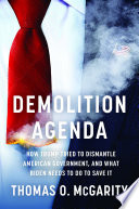 Demolition agenda : how Trump tried to dismantle American government, and what Biden needs to do to save it /